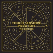 Touch Sensitive - Pizza Guy