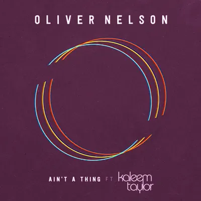 Ain’t a Thing (feat. Kaleem Taylor) - Single - Oliver Nelson