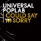 I Could Say I'm Sorry (Jens Lodén Remix) - Universal Poplab lyrics