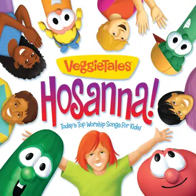 Hosanna! Today's Top Worship Songs For Kids - Veggie Tales