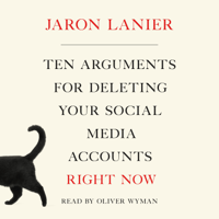 Jaron Lanier - Ten Arguments for Deleting Your Social Media Accounts Right Now artwork