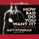 Matt Fitzgerald - How Bad Do You Want It?: Mastering the Pshchology of Mind over Muscle