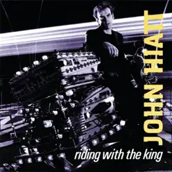 Riding with the King - John Hiatt