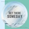 Get There Someday (feat. Reed Pittman) - Honoraries lyrics