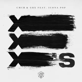 X's (feat. Icona Pop) - Single by CMC$, GRX & Icona Pop album reviews, ratings, credits
