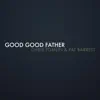 Stream & download Good Good Father - Single