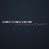 Good Good Father - Single