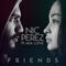 FRIENDS (feat. Mia Love) - Nic Perez lyrics