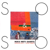 So & So: Mukai Meets Gilberto artwork