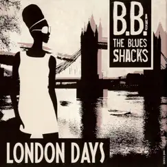 London Days by B.B. & The Blues Shacks album reviews, ratings, credits