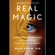 Dean Radin - Real Magic: Ancient Wisdom, Modern Science, and a Guide to the Secret Power of the Universe (Unabridged)
