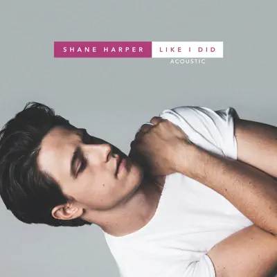 Like I Did (Acoustic) - Single - Shane Harper