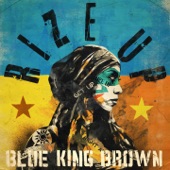 Blue King Brown - Rize Up