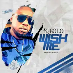 Wish Me - Single by K-Solo album reviews, ratings, credits