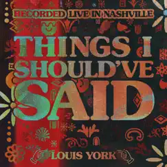 Things I Should've Said (Live in Nashville) - Single by Louis York album reviews, ratings, credits