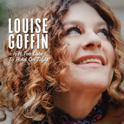 Is It Too Late to Hold on Tight - Single - Louise Goffin