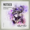 Stream & download Mother (feat. Mick Fousé & Tiana Kruskic) - Single