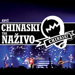 Kdyz Chinaski tak nazivo (Live) - Chinaski Kdyz Chinaski tak nazivo (Live) - Chinaski