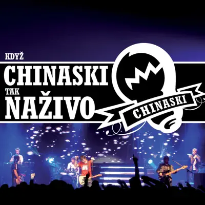 Kdyz Chinaski tak nazivo (Live) - Chinaski Kdyz Chinaski tak nazivo (Live) - Chinaski