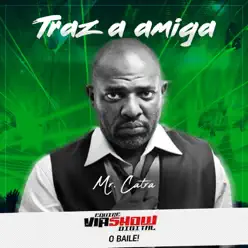 Traz a Amiga - Single - Mr Catra Traz a Amiga - Single - Mr Catra
