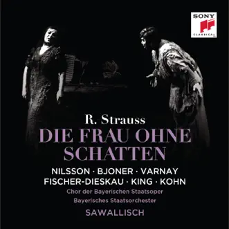 Strauss: Die Frau ohne Schatten, Op. 65 by Birgit Nilsson, Dietrich Fischer-Dieskau, Ingrid Bjoner, James King, Chor der Bayerischen Staatsoper, Bavarian State Orchestra & Wolfgang Sawallisch album reviews, ratings, credits