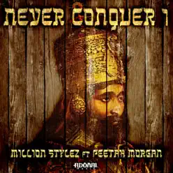 Never Conquer I (feat. Peetah Morgan) - Single - Million Stylez Never Conquer I (feat. Peetah Morgan) - Single - Million Stylez