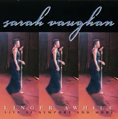 Linger Awhile (Live At Newport & More) [Remastered] by Sarah Vaughan album reviews, ratings, credits