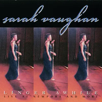 Linger Awhile (Live At Newport & More) [Remastered] - Sarah Vaughan