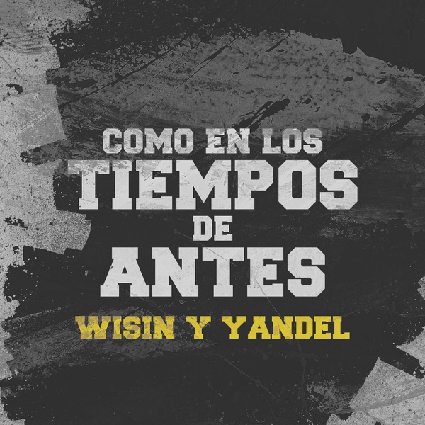 Wisin & Yandel - Como en los Tiempos de Antes W&Y