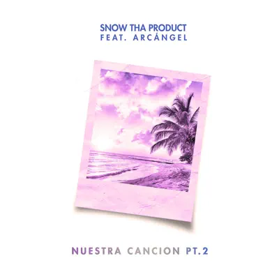 Nuestra Canción Pt. 2 (feat. Arcángel) - Single - Snow Tha Product