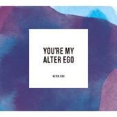 You're My Alter Ego artwork