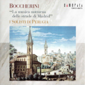 6 String Quintets, Op. 30, No. 6 in C Major, G. 324 "La musica notturna delle strade di Madrid": IV. Chanteurs des rue Passacaille - I Solisti Di Perugia