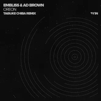 Oreon (Taisuke Chiba Remix) - Single by Taisuke Chiba, Embliss & Ad Brown album reviews, ratings, credits