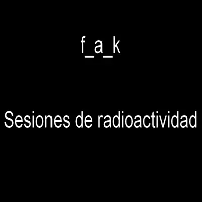Sesiones De Radioactividad - EP - THE F.A.K (Flow.Arte.Kalle)