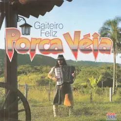 Gaiteiro Feliz - Porca Véia