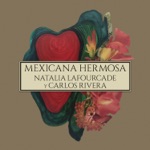 Natalia Lafourcade - Mexicana Hermosa (feat. Carlos Rivera)