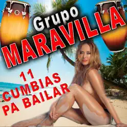 11 Cumbias Pa Bailar - Grupo Maravilla 11 Cumbias Pa Bailar - Grupo Maravilla