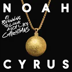 It's Beginning to Look a Lot Like Christmas - Single - Noah Cyrus It's Beginning to Look a Lot Like Christmas - Single - Noah Cyrus