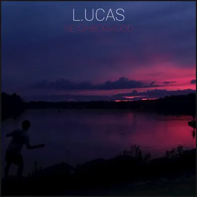 Neighborhood - Single - Lucas