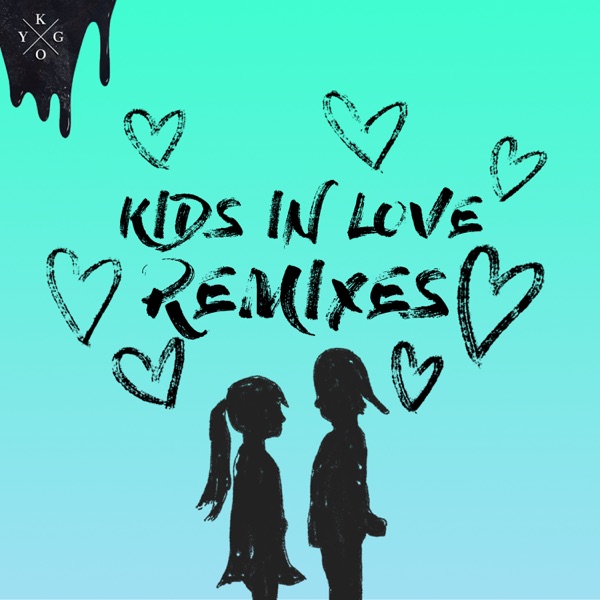 Kids in Love (Remixes) - Kygo