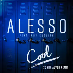 Cool (Sonny Alven Remix) [feat. Roy English] - Single - Alesso