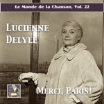 Le monde de la chanson, Vol. 22 : Merci Paris — Lucienne Delyle (Remastered 2017)