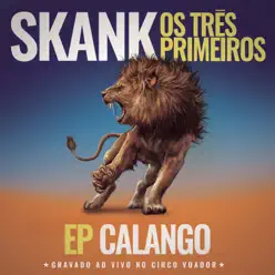 Skank, Os Três Primeiros - EP Calango (Gravado Ao Vivo no Circo Voador) - Skank
