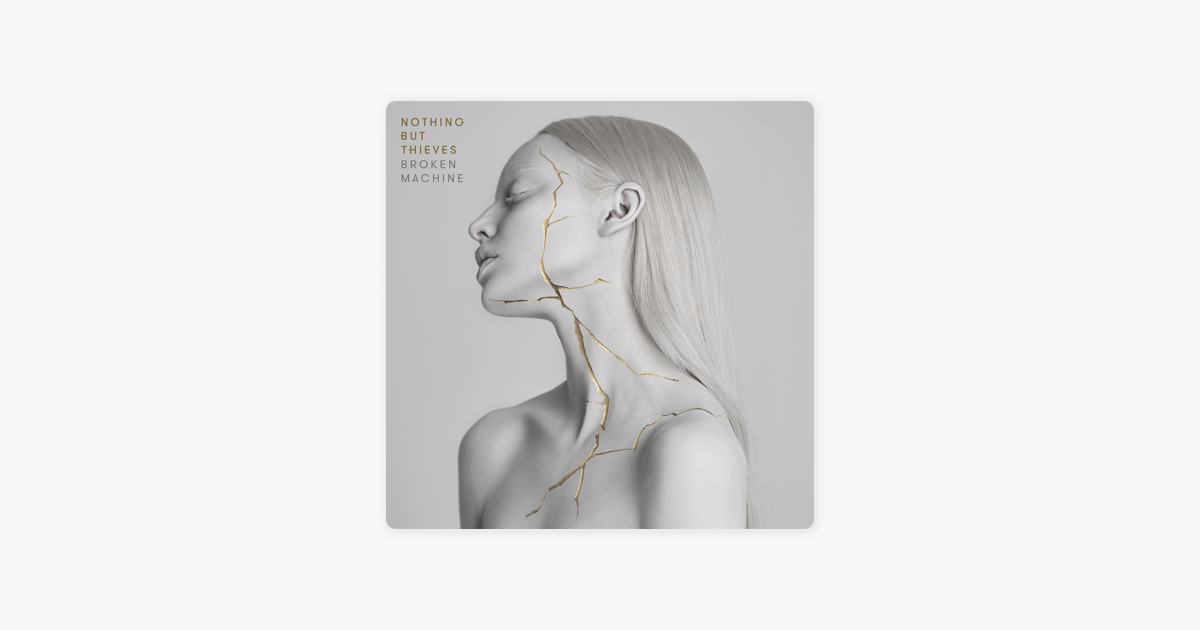 Broken Machine By Nothing But Thieves On Itunes
