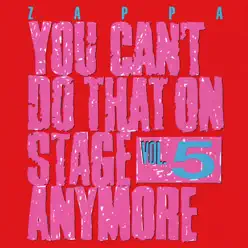 You Can't Do That On Stage Anymore, Vol. 5 (Live) - Frank Zappa