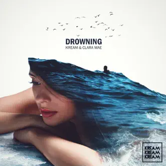 Drowning - Single by KREAM & Clara Mae album reviews, ratings, credits