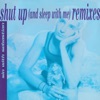 Shut Up (And Sleep with Me) [Remixes]