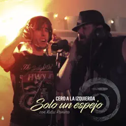 Solo un Espejo (feat. Kutxi Romero) - Single - Cero a la Izquierda Solo un Espejo (feat. Kutxi Romero) - Single - Cero a la Izquierda
