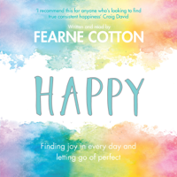 Fearne Cotton - Happy: Finding joy in every day and letting go of perfect (Unabridged) artwork