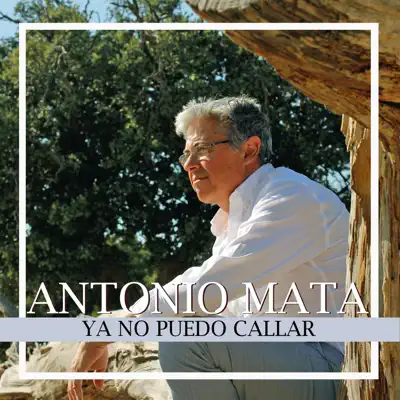 Ya No Puedo Callar - Antonio Mata